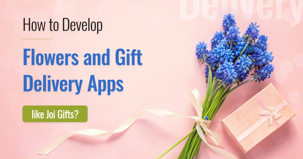 Develop Flowers and Gift Delivery Apps like Joi Gifts