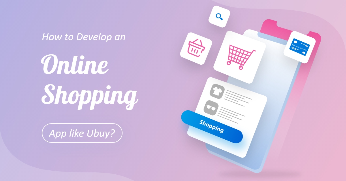 develop an online shopping app like Ubuy